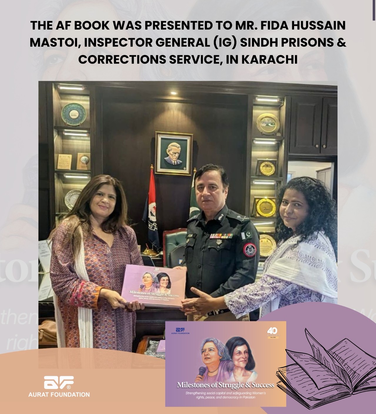 The AF Book was presented to Mr. Fida Hussain Mastoi, Inspector General (IG), Sindh Prisons & Corrections Service, Karachi.