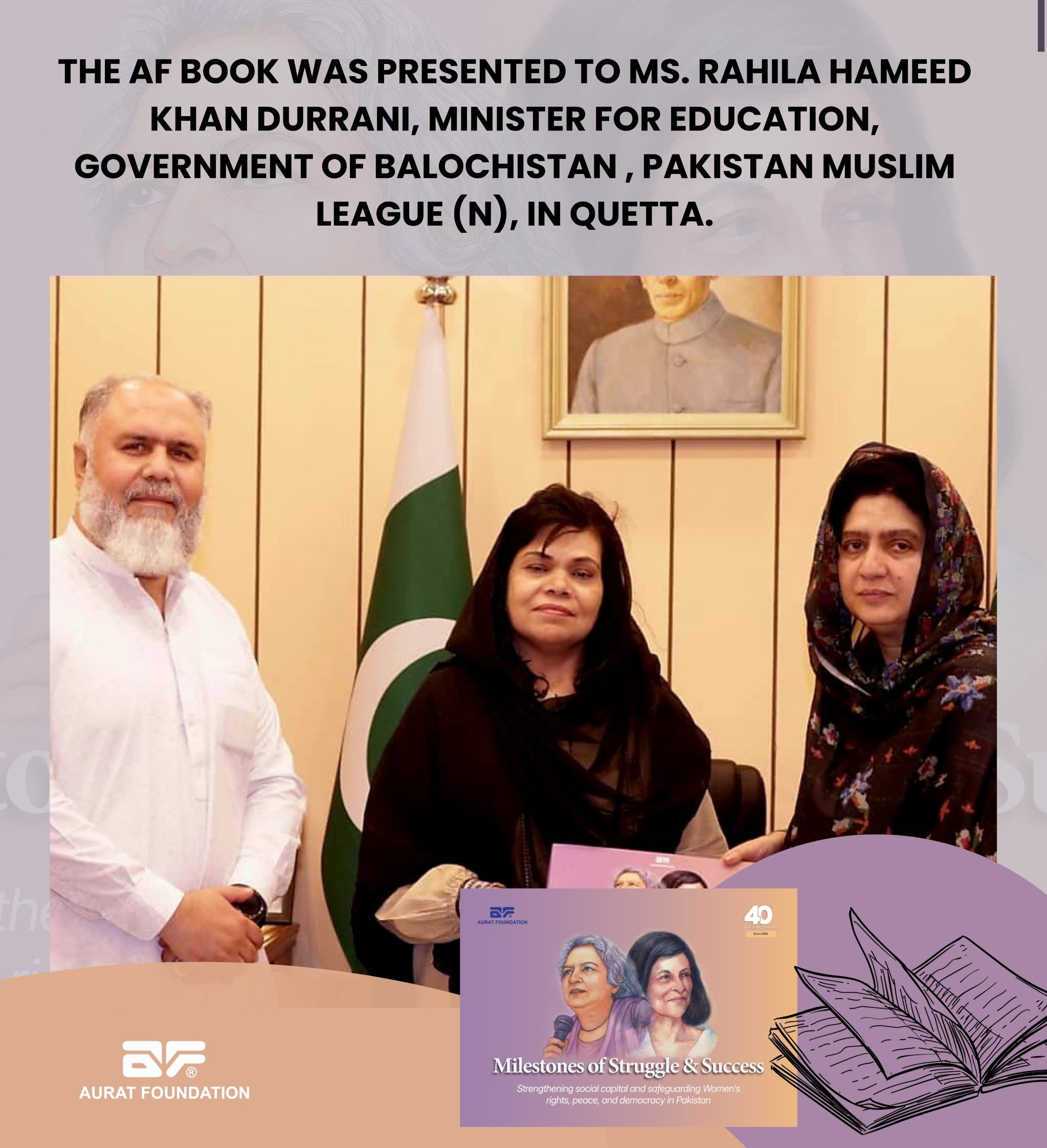 The AF Book was presented to Ms. Rahila Hameed Khan Durrani, Minister for Education, Government of Balochistan, Pakistan Muslim League (N), in Quetta.