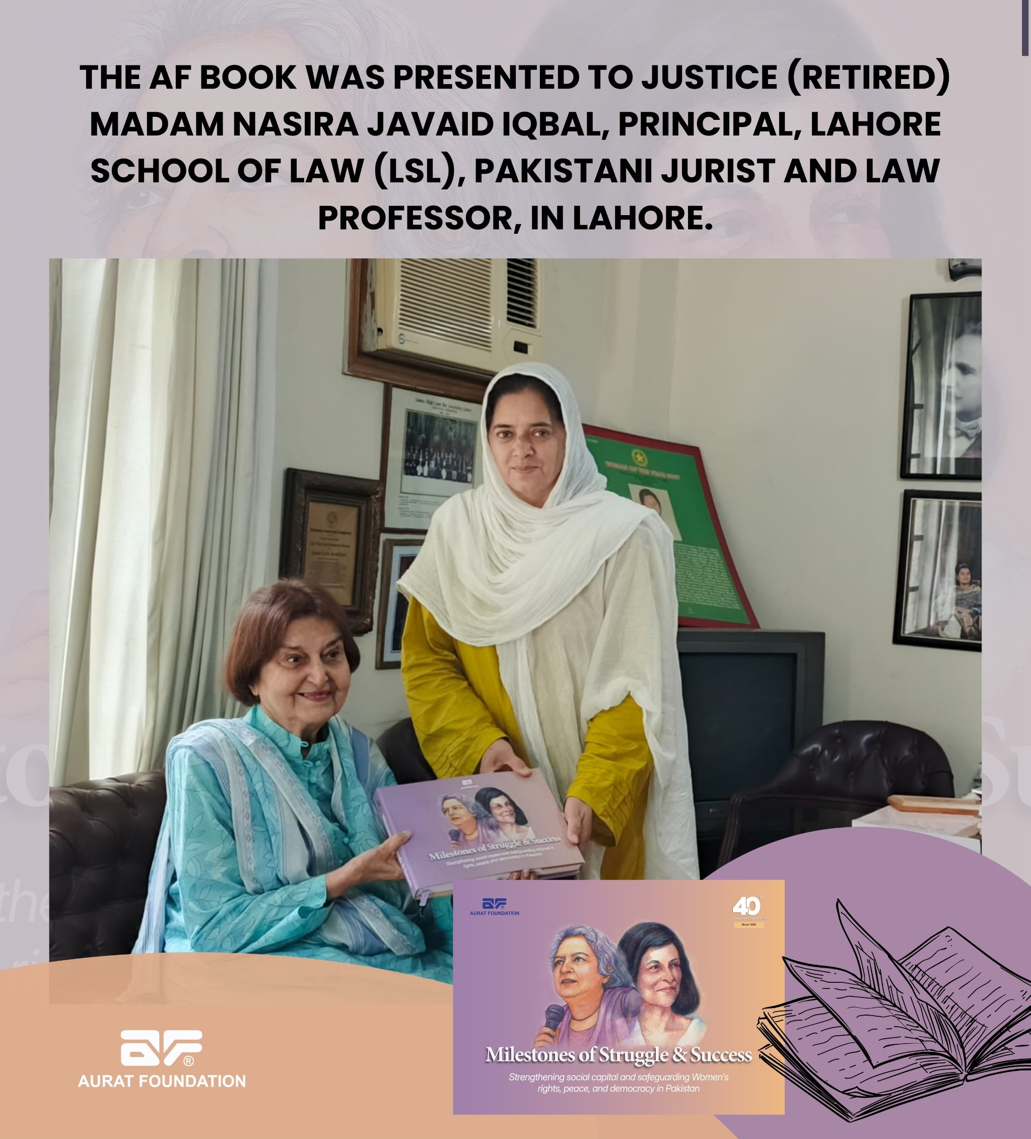 The AF Book was presented to Justice (Retired) Madam Nasira Javaid Iqbal, Principal of Lahore School of Law (LSL), distinguished Pakistani jurist, and law professor, in Lahore.
